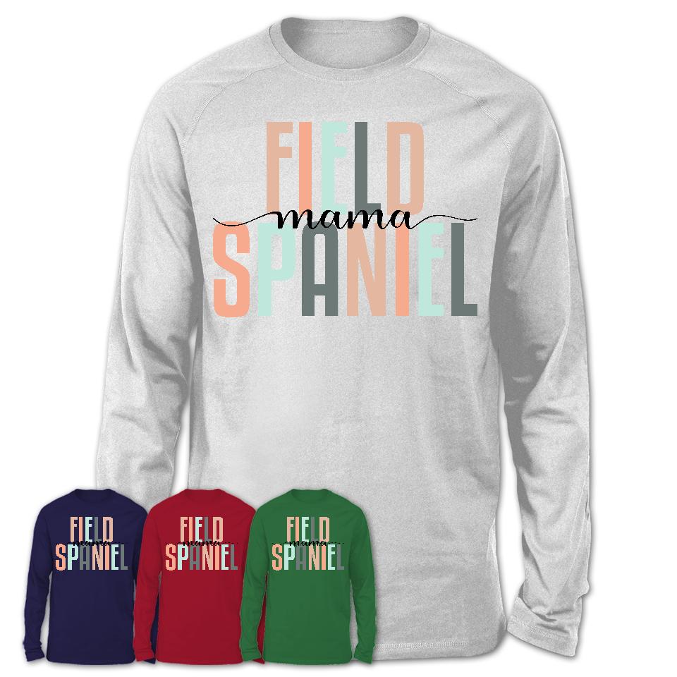 Field Spaniel Mama Shirt, Mom Of Field Spaniel Shirt, Dog Mom Gifts