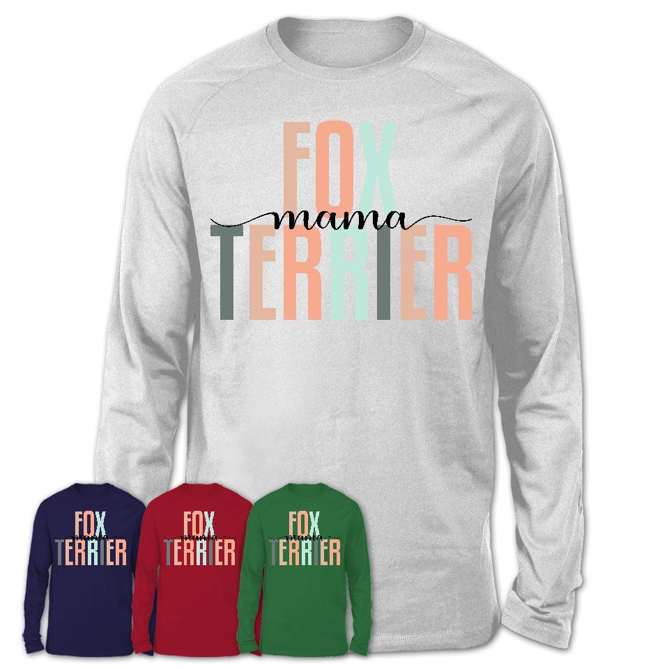 Fox Terrier Mama Shirt, Mom Of Fox Terrier Shirt, Dog Mom Gifts