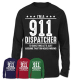 Funny 911 Dispatcher Never Wrong T-Shirt, New Job Gift for Coworker