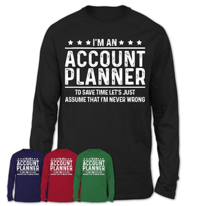 Funny Account Planner Never Wrong T-Shirt, New Job Gift for Coworker