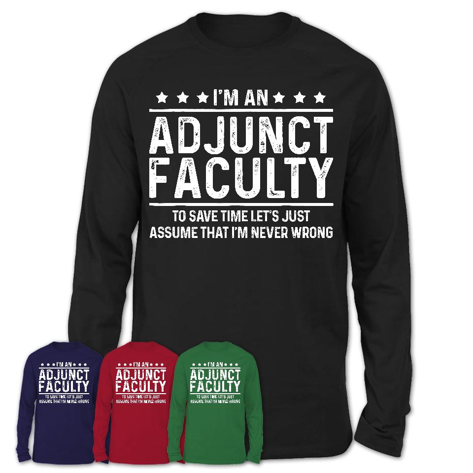 Funny Adjunct Faculty Never Wrong T-Shirt, New Job Gift for Coworker