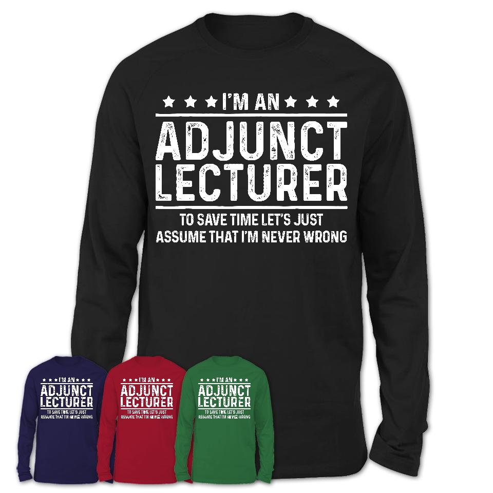 Funny Adjunct Lecturer Never Wrong T-Shirt, New Job Gift for Coworker