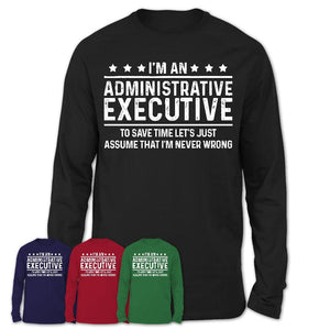 Funny Administrative Executive Never Wrong T-Shirt, New Job Gift for Coworker