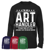 Funny Art Handler Never Wrong T-Shirt, New Job Gift for Coworker