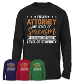Funny Attorney Shirt My Level of Sarcasm Depends on Your Level Of Stupidity T Shirt