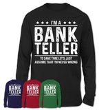 Funny Bank Teller Never Wrong T-Shirt, New Job Gift for Coworker