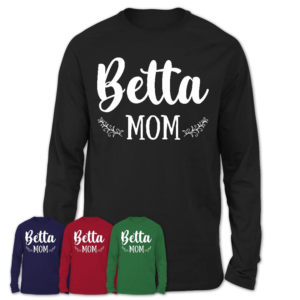 Funny Betta Tshirt, Gift for Betta Lovers, Betta Mom Shirt, Animal Shirt