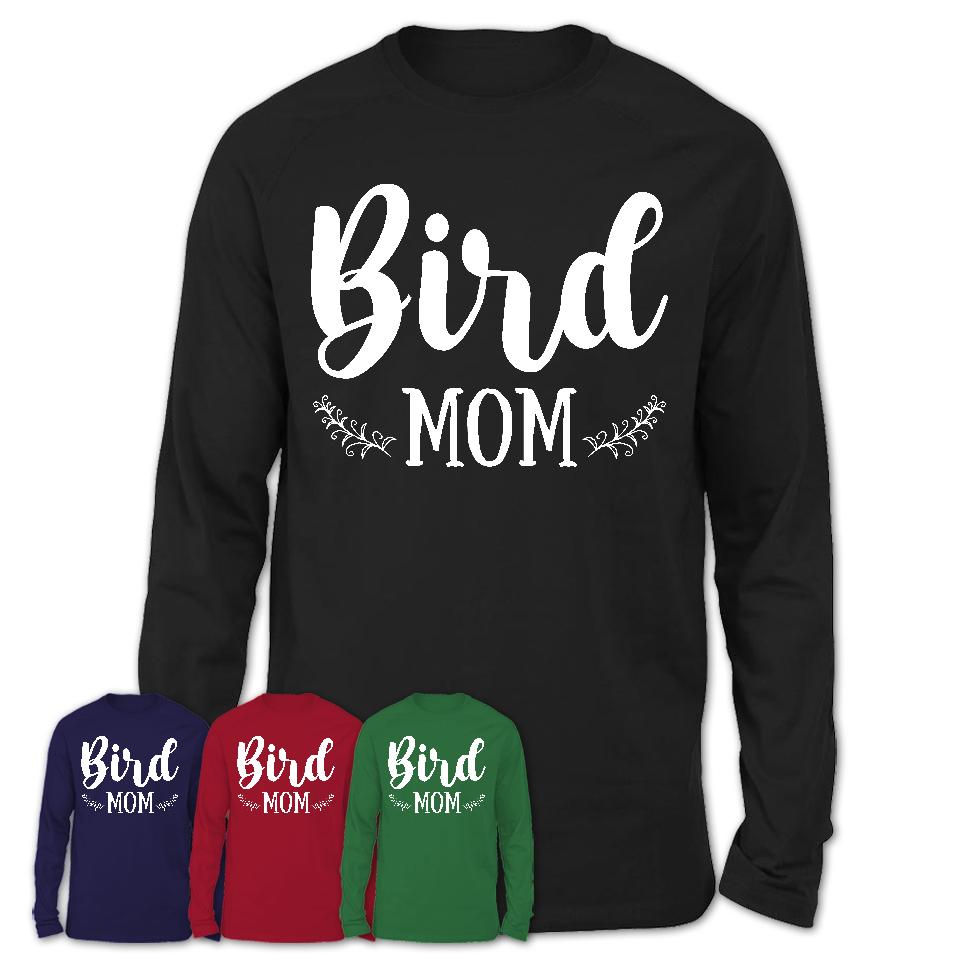 Funny Bird Tshirt, Gift for Bird Lovers, Bird Mom Shirt, Animal Shirt