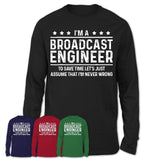 Funny Broadcast Engineer Never Wrong T-Shirt, New Job Gift for Coworker