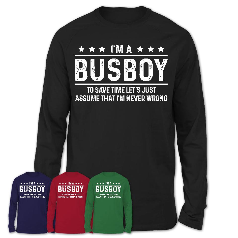 Funny Busboy Never Wrong T-Shirt, New Job Gift for Coworker