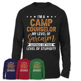 Funny Camp Counselor Shirt My Level of Sarcasm Depends on Your Level Of Stupidity T Shirt