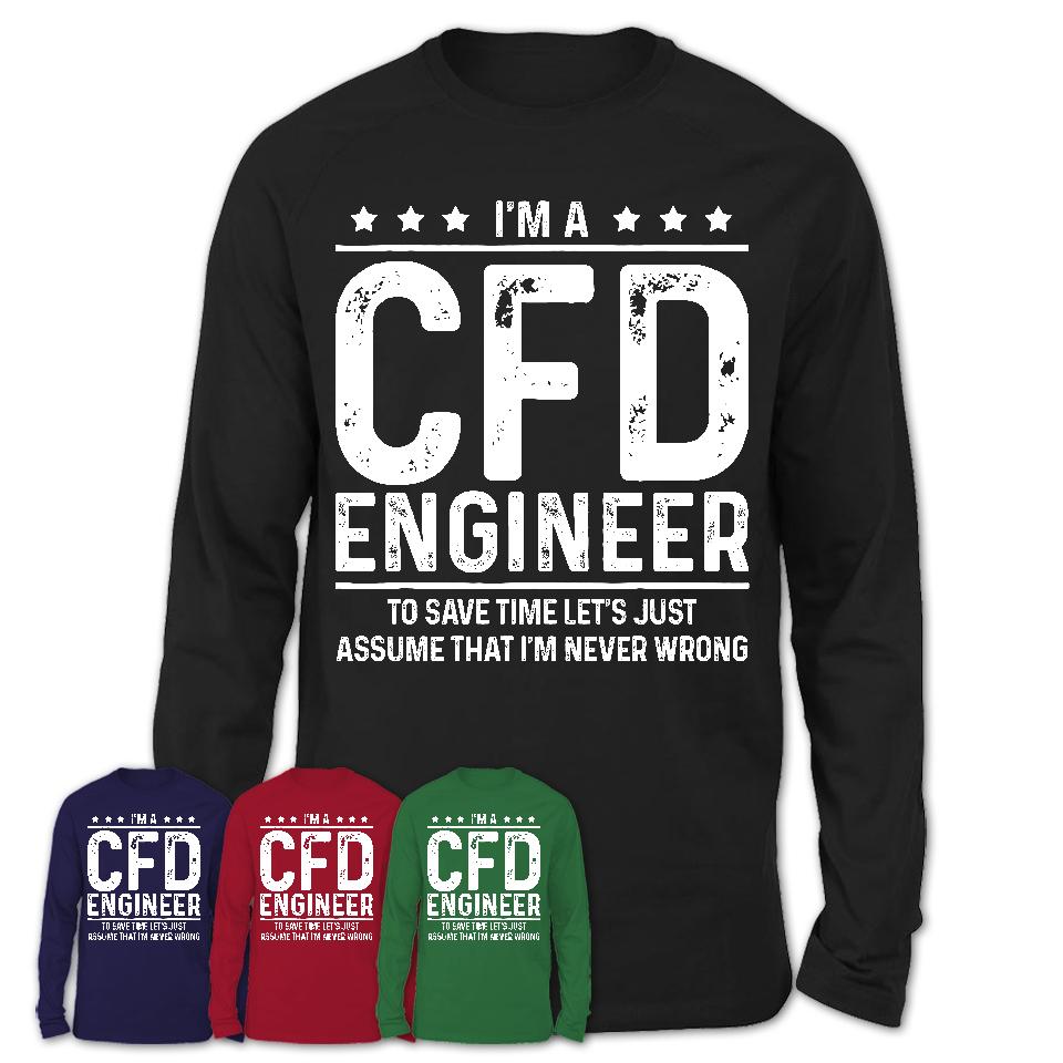 Funny Cfd Engineer Never Wrong T-Shirt, New Job Gift for Coworker