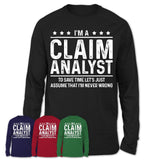 Funny Claim Analyst Never Wrong T-Shirt, New Job Gift for Coworker