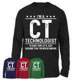 Funny Ct Technologist Never Wrong T-Shirt, New Job Gift for Coworker