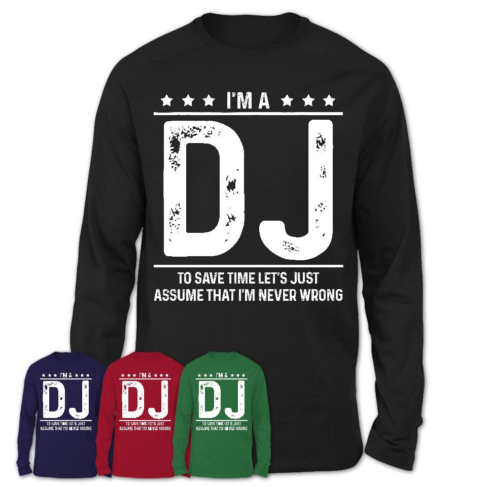 Funny DJ Never Wrong T-Shirt, New Job Gift for Coworker