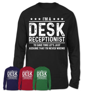 Funny Desk Receptionist Never Wrong T-Shirt, New Job Gift for Coworker