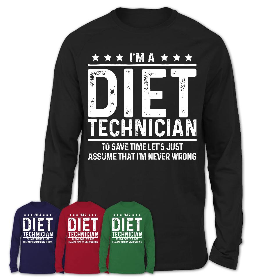 Funny Diet Technician Never Wrong T-Shirt, New Job Gift for Coworker