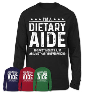 Funny Dietary Aide Never Wrong T-Shirt, New Job Gift for Coworker