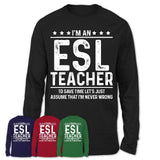 Funny ESL Teacher Never Wrong T-Shirt, New Job Gift for Coworker