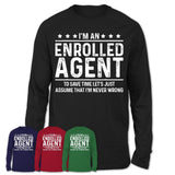 Funny Enrolled Agent Never Wrong T-Shirt, New Job Gift for Coworker