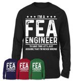 Funny Fea Engineer Never Wrong T-Shirt, New Job Gift for Coworker