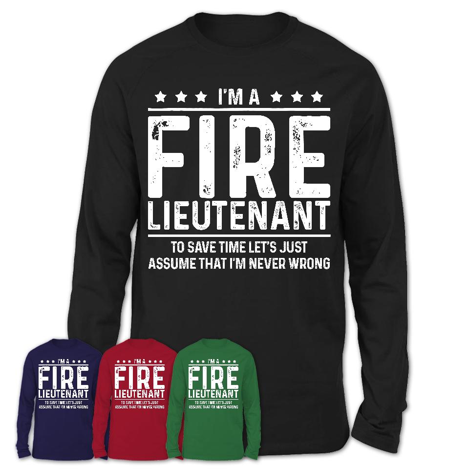 Funny Fire Lieutenant Never Wrong T-Shirt, New Job Gift for Coworker