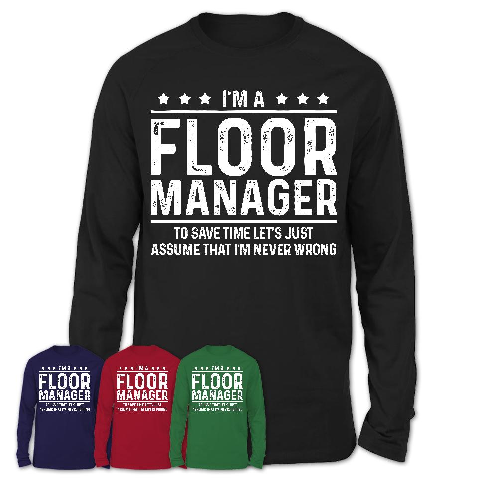 Funny Floor Manager Never Wrong T-Shirt, New Job Gift for Coworker