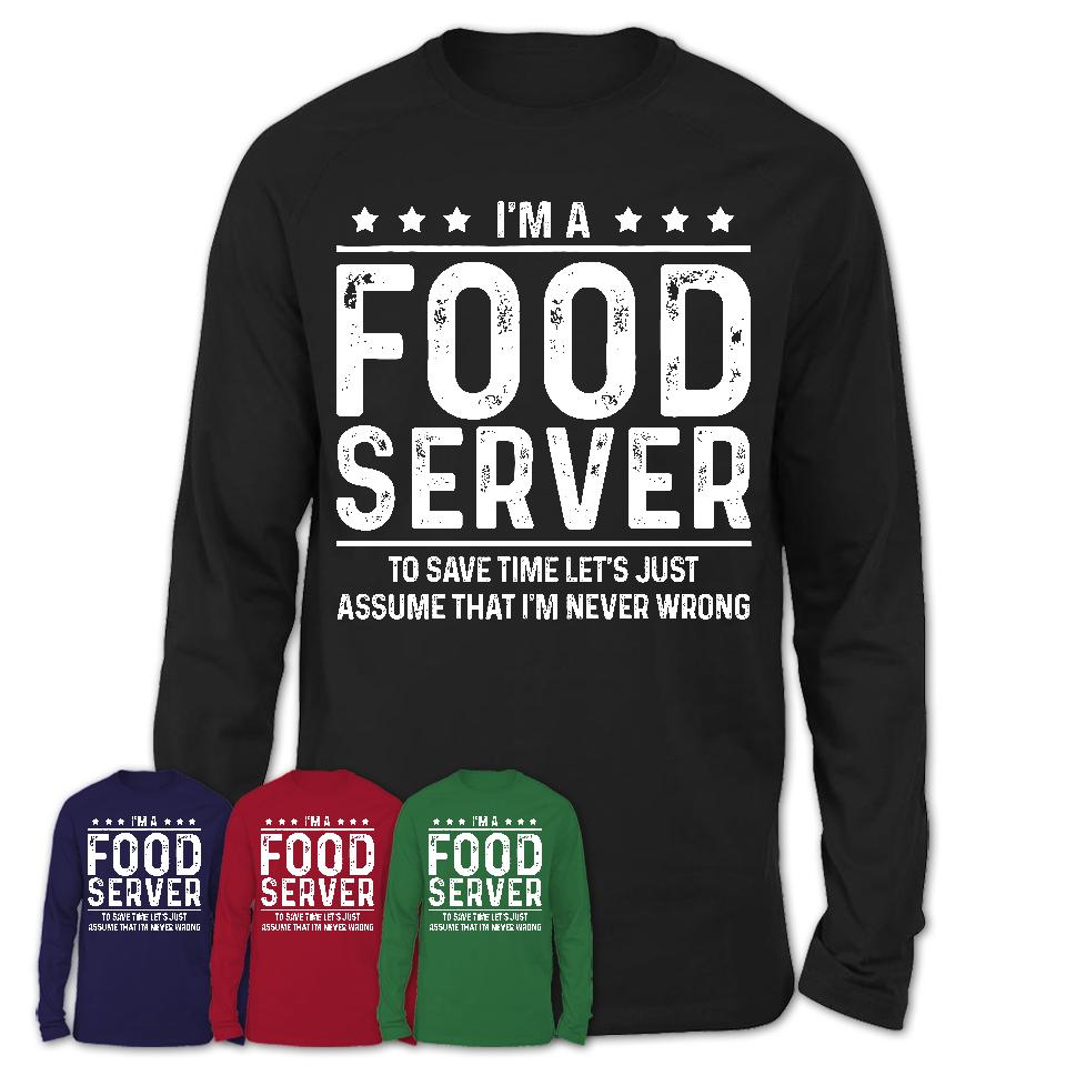 Funny Food Server Never Wrong T-Shirt, New Job Gift for Coworker