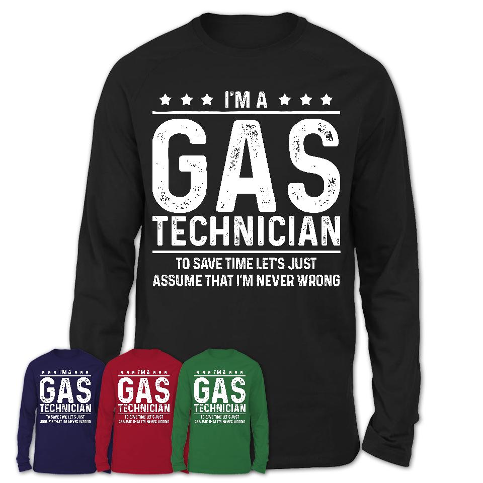 Funny Gas Technician Never Wrong T-Shirt, New Job Gift for Coworker
