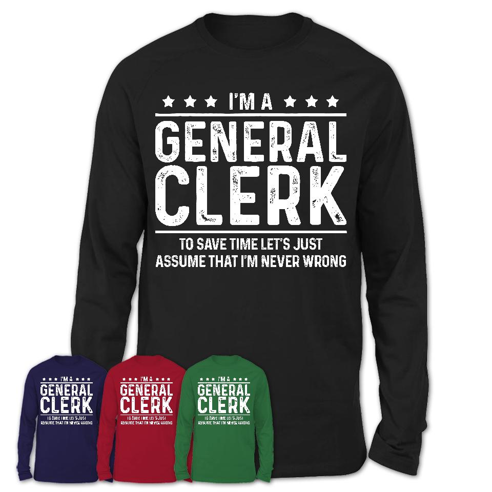 Funny General Clerk Never Wrong T-Shirt, New Job Gift for Coworker