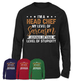 Funny Head Chef Shirt My Level of Sarcasm Depends on Your Level Of Stupidity T Shirt