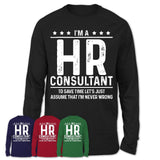 Funny Hr Consultant Never Wrong T-Shirt, New Job Gift for Coworker
