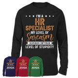 Funny Hr Specialist Shirt My Level of Sarcasm Depends on Your Level Of Stupidity T Shirt