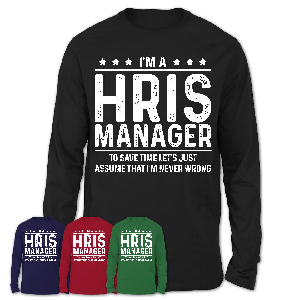 Funny Hris Manager Never Wrong T-Shirt, New Job Gift for Coworker