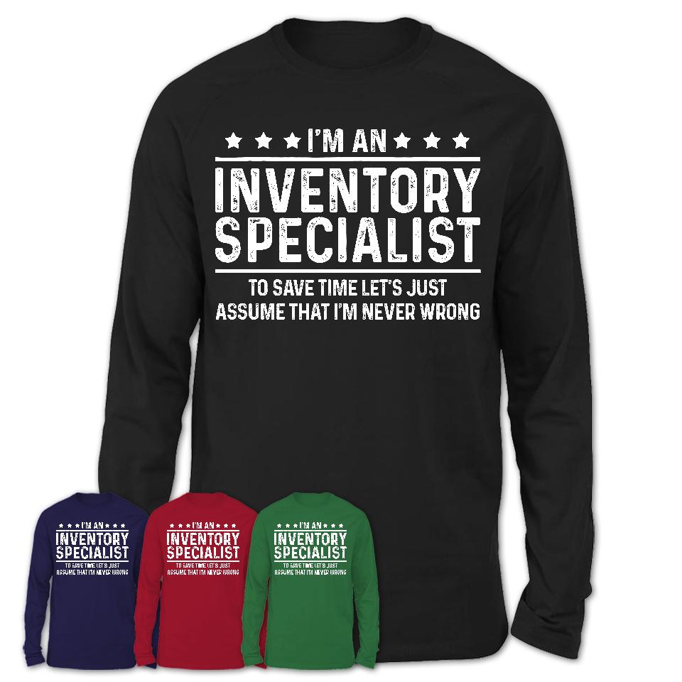 Funny Inventory Specialist Never Wrong T-Shirt, New Job Gift for Coworker