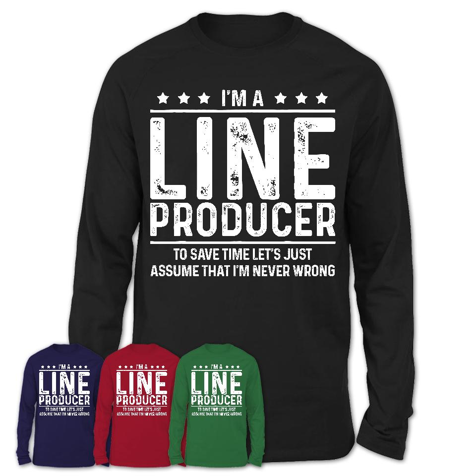 Funny Line Producer Never Wrong T-Shirt, New Job Gift for Coworker