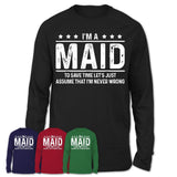 Funny Maid Never Wrong T-Shirt, New Job Gift for Coworker