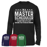 Funny Master Scheduler Never Wrong T-Shirt, New Job Gift for Coworker