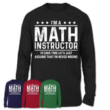 Funny Math Instructor Never Wrong T-Shirt, New Job Gift for Coworker