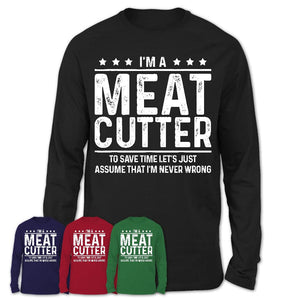Funny Meat Cutter Never Wrong T-Shirt, New Job Gift for Coworker