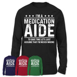 Funny Medication Aide Never Wrong T-Shirt, New Job Gift for Coworker