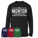 Funny Mentor Never Wrong T-Shirt, New Job Gift for Coworker