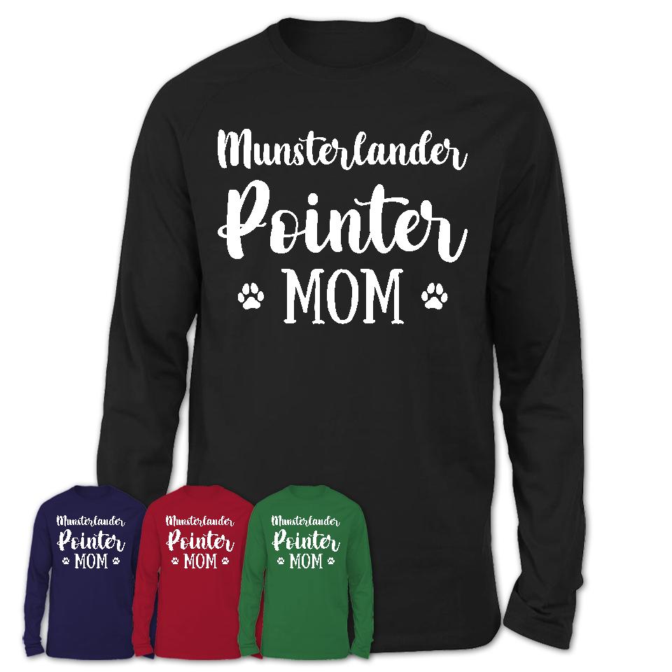 Funny Munsterlander Pointer Tshirt, Gift for Munsterlander Pointer Lovers, Munsterlander Pointer Mom Shirt, Dog Mama Shirt