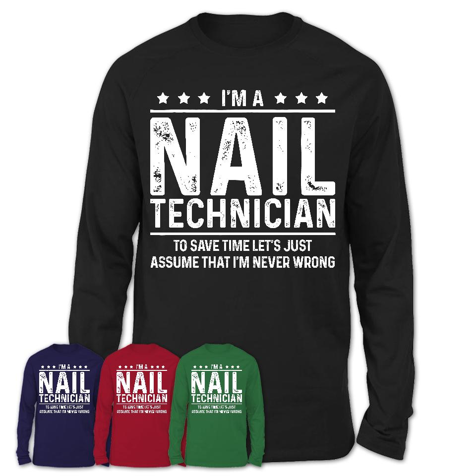 Funny Nail Technician Never Wrong T-Shirt, New Job Gift for Coworker