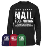 Funny Nail Technician Never Wrong T-Shirt, New Job Gift for Coworker