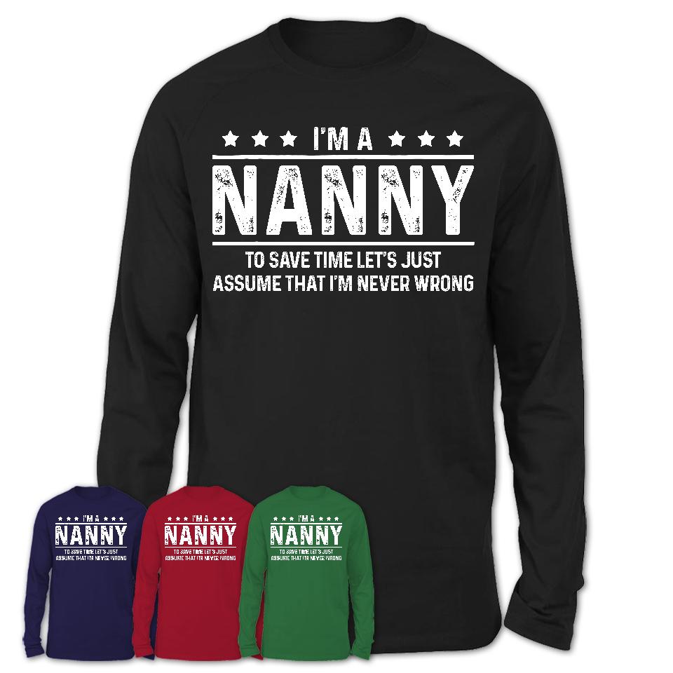 Funny Nanny Never Wrong T-Shirt, New Job Gift for Coworker