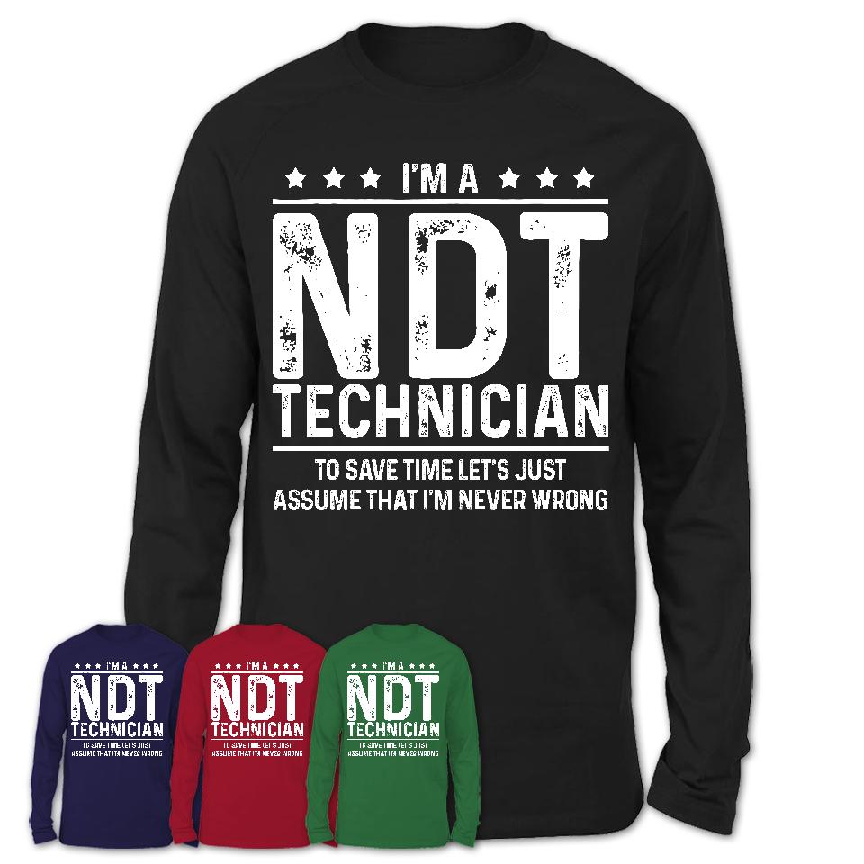 Funny Ndt Technician Never Wrong T-Shirt, New Job Gift for Coworker