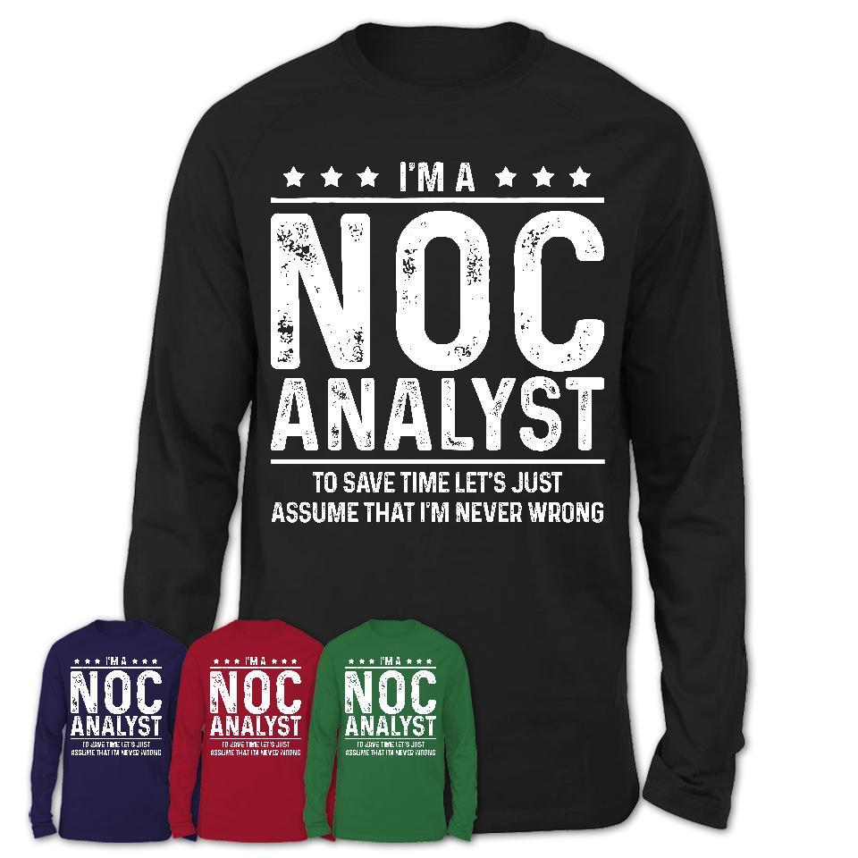 Funny Noc Analyst Never Wrong T-Shirt, New Job Gift for Coworker