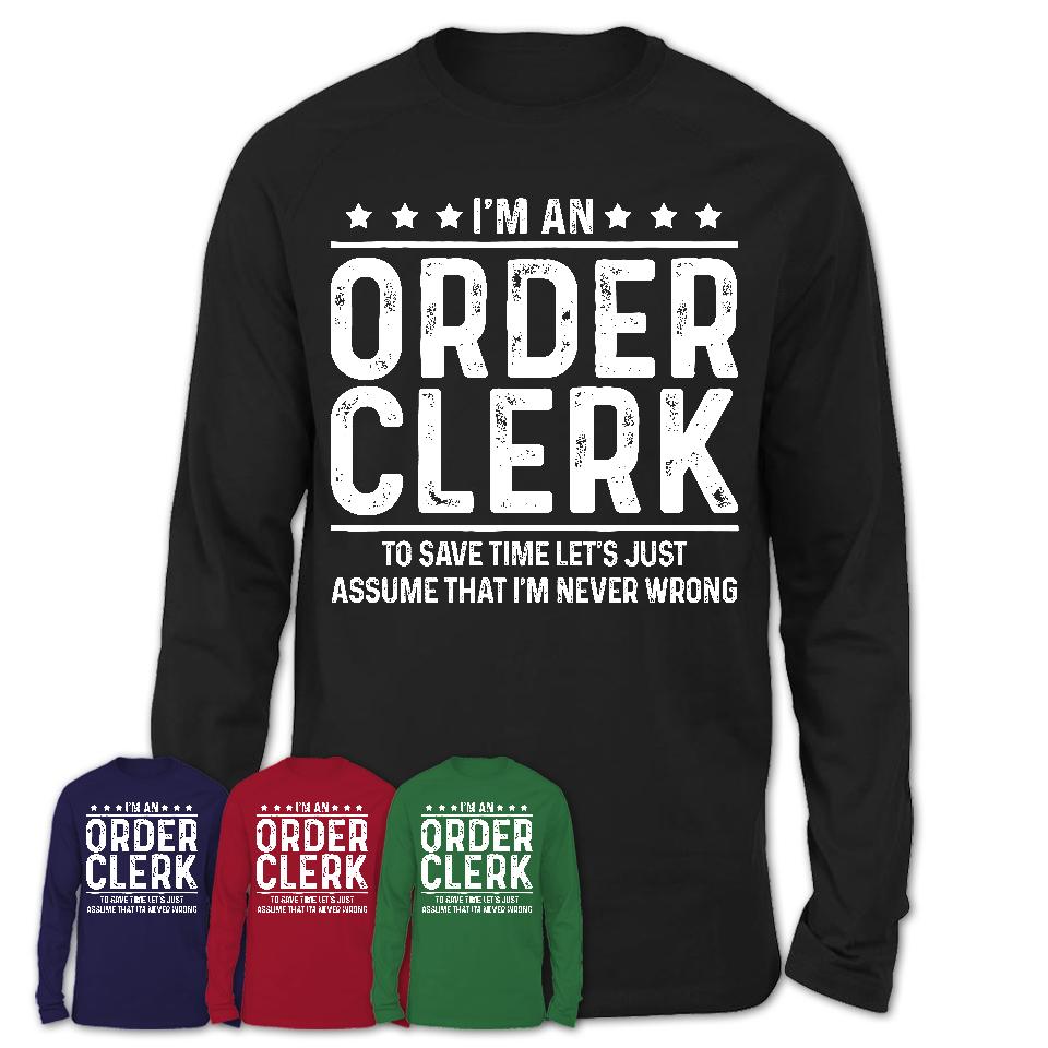 Funny Order Clerk Never Wrong T-Shirt, New Job Gift for Coworker