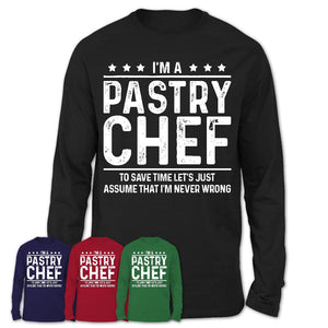 Funny Pastry Chef Never Wrong T-Shirt, New Job Gift for Coworker